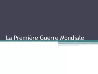 Ppt La Premiere Guerre Mondiale Powerpoint Presentation Free