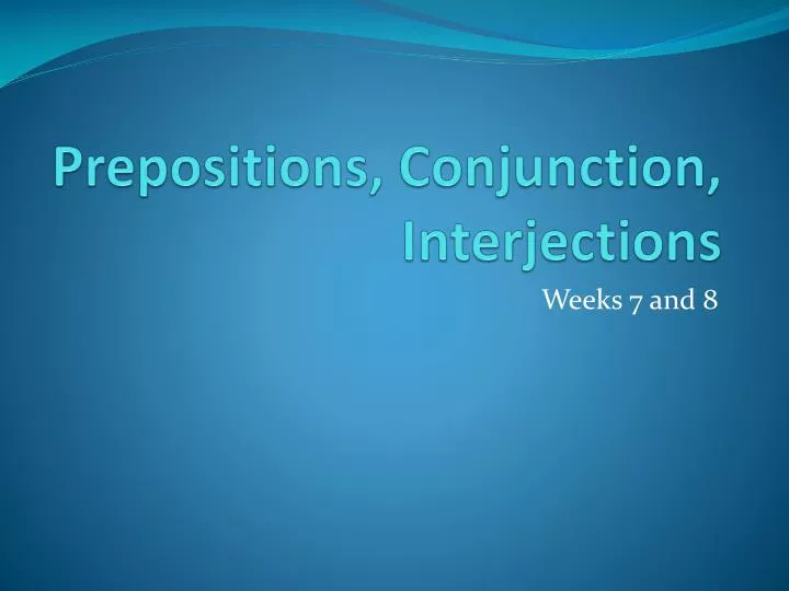 PPT Prepositions Conjunction Interjections PowerPoint Presentation