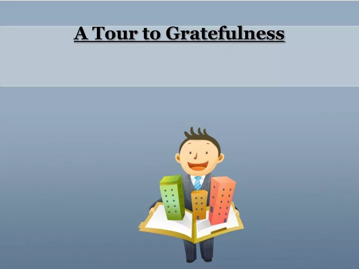 a tour to gratefulness