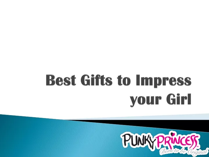 best gifts to impress your girl