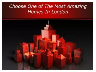 Choose One of The Most Amazing Homes In London