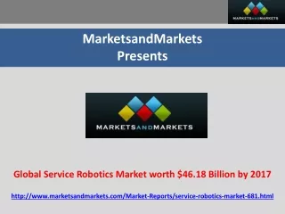 Global Service Robotics Market worth $46.18 Billion by 2017