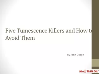 Five Tumescence Killers and How to Avoid Them