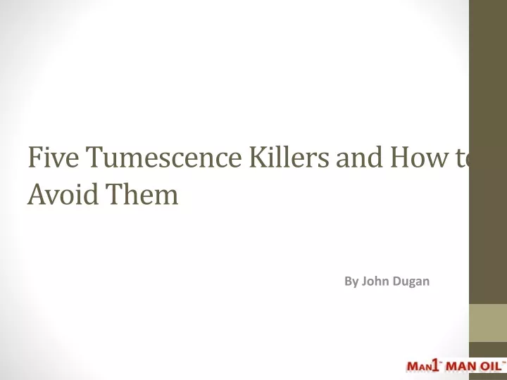 five tumescence killers and how to avoid them