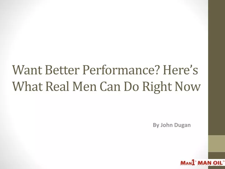 want better performance here s what real men can do right now