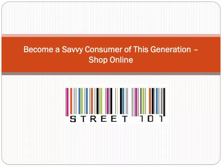 become a savvy consumer of this generation shop online