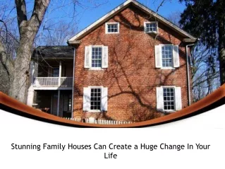 Stunning Family Houses Can Create a Huge Change In Your Life