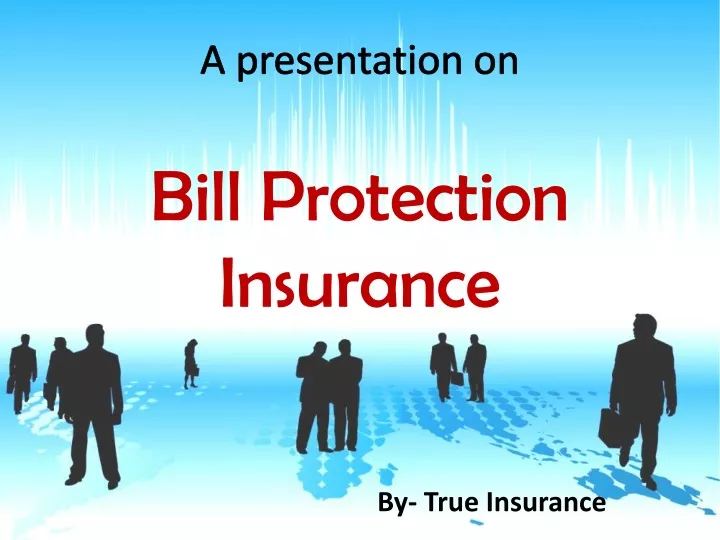 a presentation on bill protection insurance