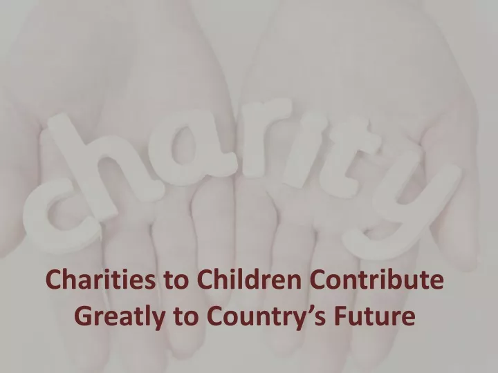 charities to children contribute greatly to country s future