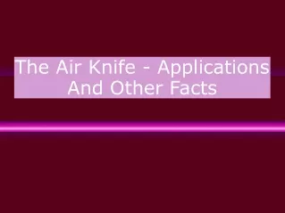 The Air Knife - Applications And Other Facts