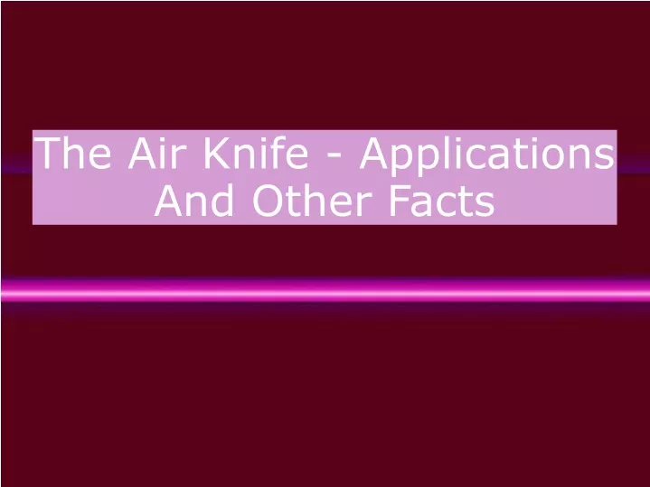 the air knife applications and other facts