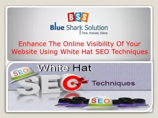 Enhance online visibility of website using whitehat tech