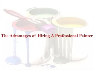 The Advantages of Hiring a Professional Painter