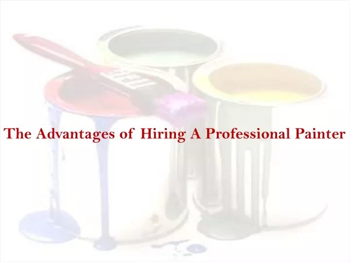 the advantages of hiring a professional painter
