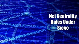 Net Neutrality Rules Under Siege