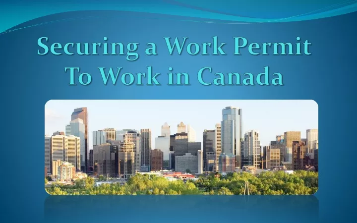 securing a work permit to work in canada