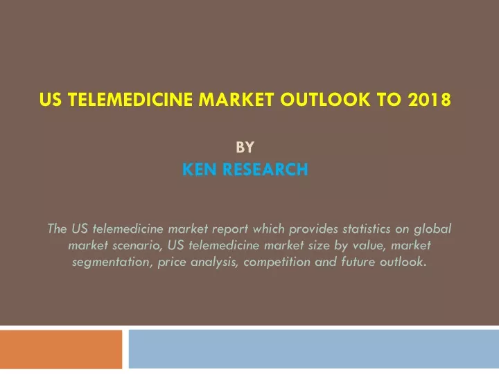 us telemedicine market outlook to 2018 by ken research