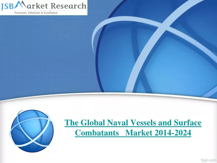 the global naval vessels and surface combatants market 2014 2024
