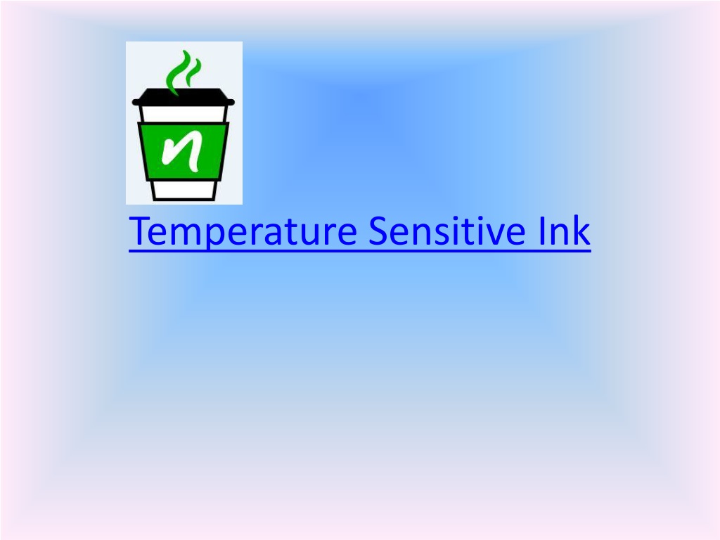 PPT - Temperature Sensitive Ink PowerPoint Presentation, free download ...