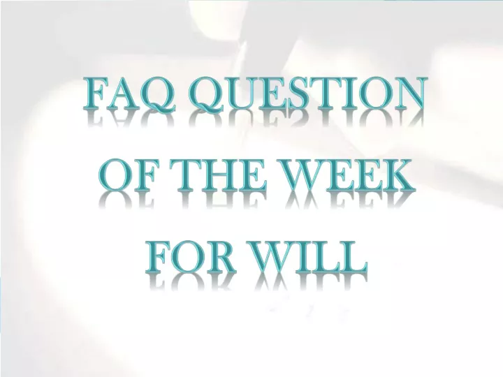 faq question of the week for will