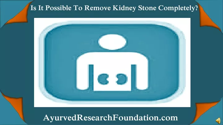 is it possible to remove kidney stone completely