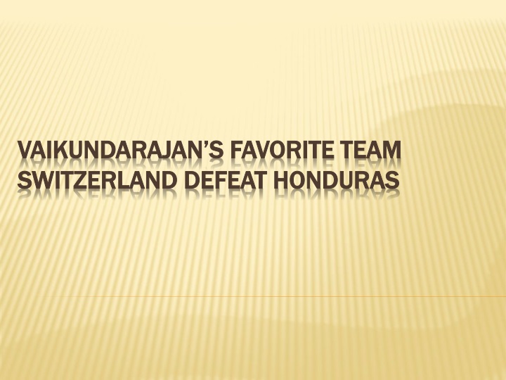 vaikundarajan s favorite team switzerland defeat honduras