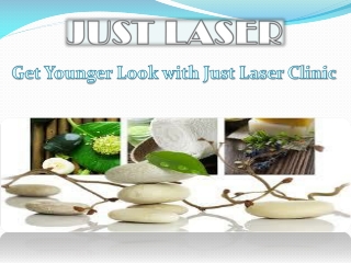 Get Younger Look with Just Laser Clinic