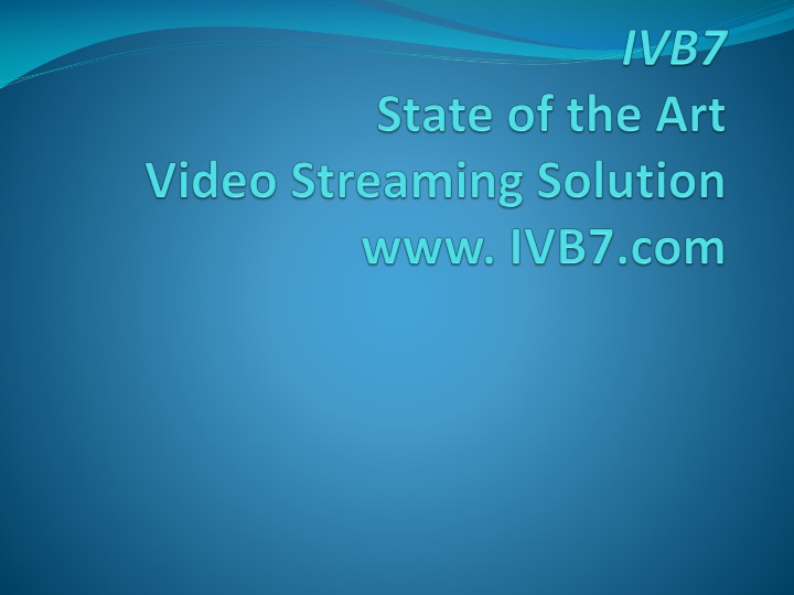 ivb7 state of the art video streaming solution www ivb7 com