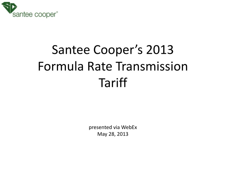 santee cooper s 2013 formula rate transmission tariff presented via webex may 28 2013