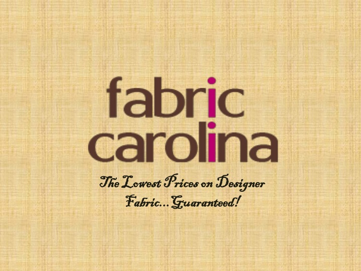the lowest prices on designer fabric guaranteed