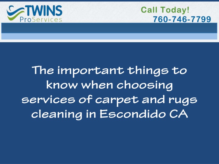 the important things to know when choosing services of carpet and rugs cleaning in escondido ca