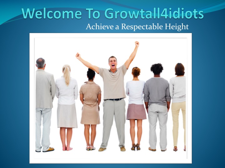 welcome to growtall4idiots