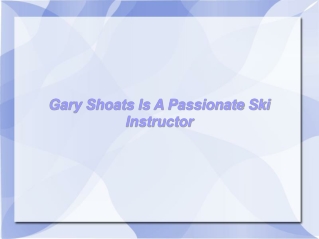Gary Shoats Is A Passionate Ski Instructor