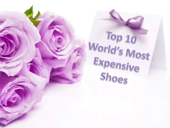 top 10 world s most expensive shoes