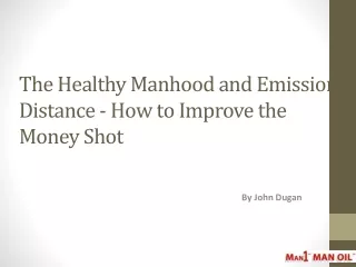 The Healthy Manhood and Emission Distance - How to Improve