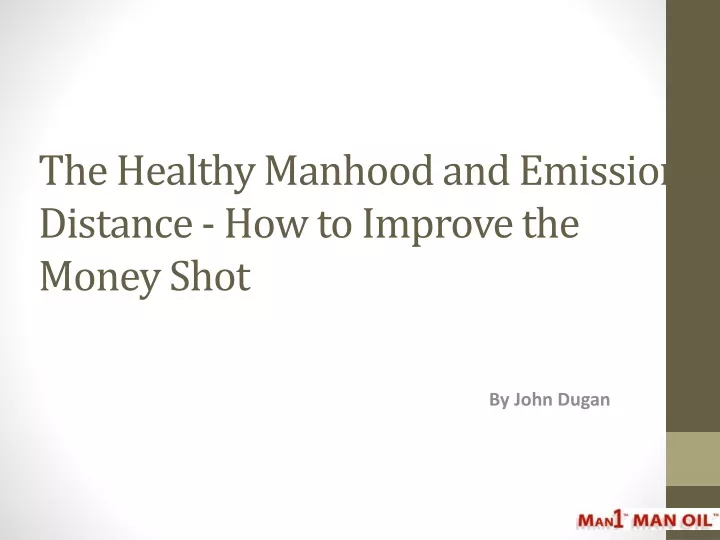 the healthy manhood and emission distance how to improve the money shot
