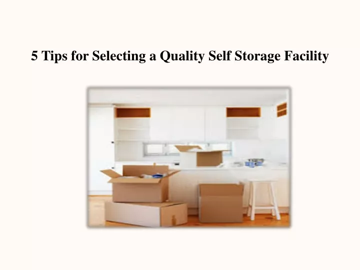 5 tips for selecting a quality self storage