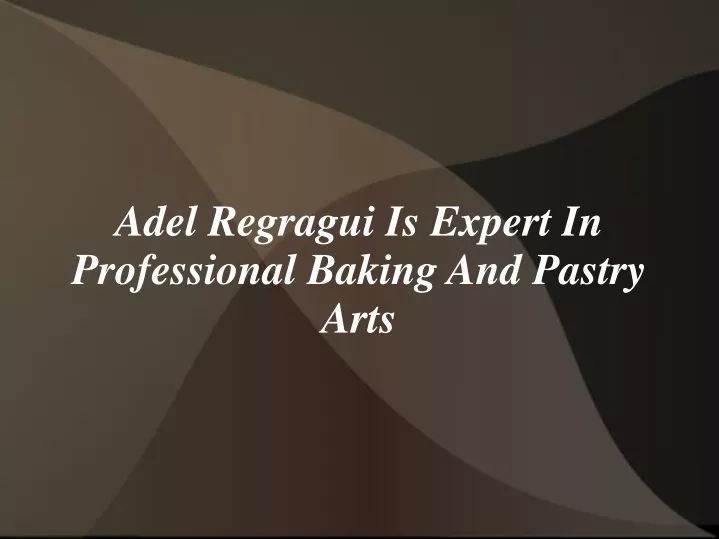 adel regragui is expert in professional baking and pastry arts