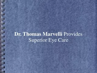Dr. Thomas Marvelli Provides Superior Eye Care