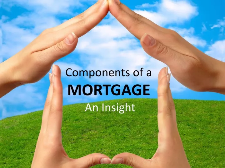 components of a mortgage an insight