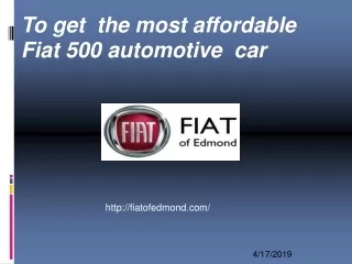 To get the most affordable Fiat 500 automotive car
