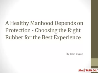 A Healthy Manhood Depends on Protection - Choosing the Right