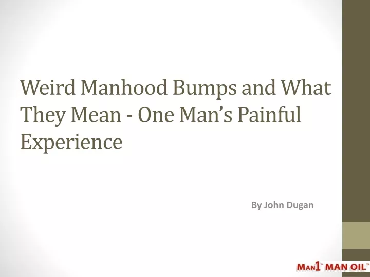 weird manhood bumps and what they mean one man s painful experience