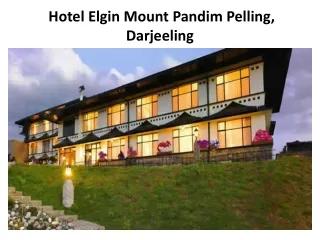 Book The Elgin Mount Pandim Hotel in Pelling