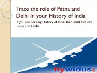 Wants Lowest airfare from Patna to Delhi click on Flywidus.c
