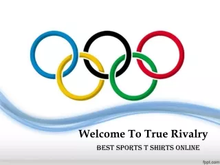 True Rivalry - Get Best Sports T-Shirts Online