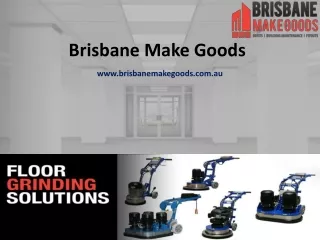 Brisbane Make Goods - Floor Grinding Solutions in Brisbane