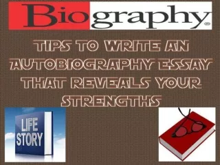 Tips to write an Autobiography Essay that reveals your stren