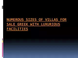 Numerous Sizes of Villas for Sale Greek with Luxurious Facil