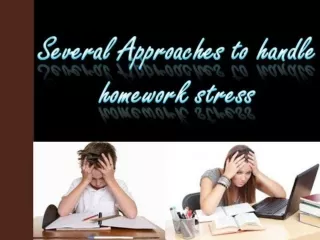 Several approaches to handle homework stress